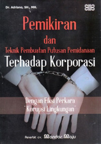 Pemikiran dan Teknik Pembuatan Pembuatan Putusan Pemidanaan terhadap korporasi Dengan Fiksi Perkara Korupsi Lingkungan