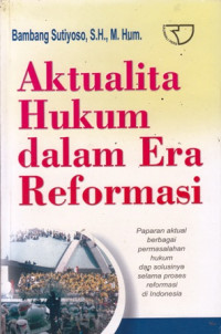 Aktualita Hukum dalam Era Reformasi