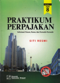 Praktikum Perpajakan Buku 1 :Informasi Umum, Kasus, dan Formulir-formulir