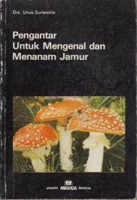 Pengantar Untuk Mengenal Dan Menanam Jamur