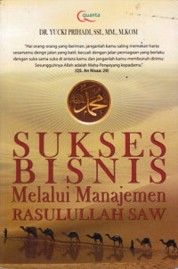 Sukses Bisnis : Melalui Manajemen Rasulullah SAW