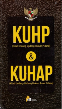 KUHP (Kitab Undang-Undang Hukum Pidana) & KUHAP (Kitab Undang-Undang Hukum Acara Pidana)