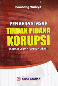 Pemberantasan Tindak Pidana Korupsi ( Strategi dan Optimalisasi)