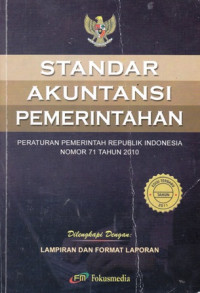 Standar Akuntansi Pemerintahan : Peraturan Pemerintah Republik Indonesia Nomor 71 Tahun 2010