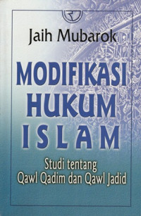 Modifikasi Hukum Islam:Studi tentang Qawl qadim dan Qawl Jadid