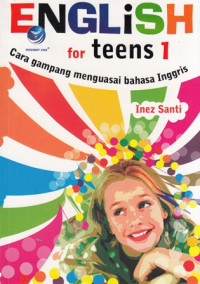 English For Teens 1 : Cara Gampang Menguasai Bahasa Inggeris