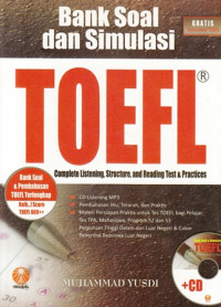 Bank Soal Dan Simulasi TOEFL : Complete Listening, Structure, and Reading Test & Practices