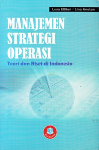 Manajemen strategi operasi: teori dan riset di indonesia