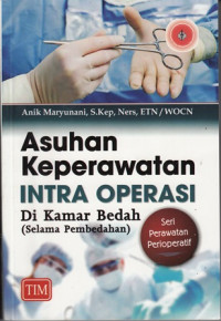 Asuhan Keperawatan Intra Operasi : Di kamar Bedah