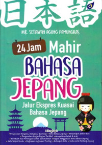 24 jam mahir bahasa jepang : jakur ekspres kuasai bahasa jepang