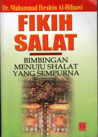 Fikih Salat: Bimbingan Menuju Shalat yang Sempurna