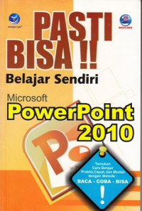 Pasti Bisa!! Belajar Sendiri Microsoft Power Point 2010