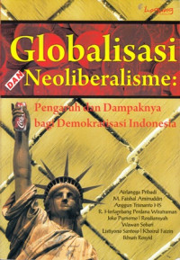 Globalisasi dan Neoliberalisme : Pengaruh dan Dampaknya bagi Demokrasi Indonesia