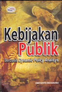 Kebijakan Publik: Berbasis Dynamic Policy Analisys