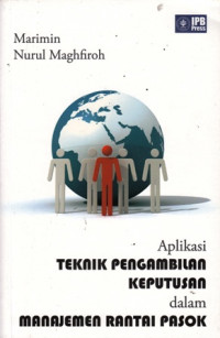 Aplikasi Teknik Pengambilan Keputusan dalam Manajemen Rantai Pasok