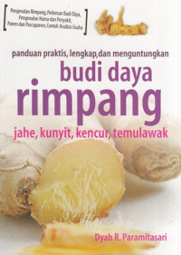 Budidaya Rimpang Jahe, Kunyit, Kencur, Temulawak : Panduan Praktis, lengkap, dan Menguntungkan