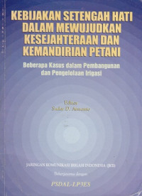 Kebijakan setengah Hati Dalam Mewujudkan Kesejahteraan Dan Kemandirian Petani