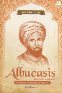 Albucasis (Abul Qasim al-Zahrawi) : Dokter Bedah Muslim Masyhur Abad ke 10