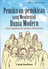 Pemikiran-Pemikiran Yang Membentuk Dunia Modern (Dari Machiavelli sampai Nietzsche)