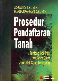 Prosedur Pendaftaran Tanah: Tentang Hak Milik, Hak Sewa Guna, dan Hak Guna Bangunan