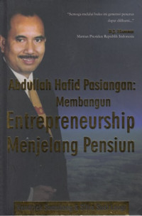 Abdullah Hafid Pasiangan: Membangun Entrepreneurship Menjelang Pensiun