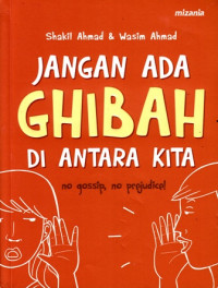 Jangan Ada Ghibah Diantara Kita: No Gosip, No Prejudice!