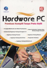 Hardware PC : Panduan Komplit Tanpa Pake Sulit