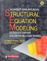 Konsep dan Aplikasi Structural Equation Modeling : Berbasis Varian dalam Penelitian Bisnis