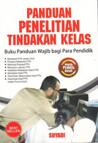 Panduan Penelitian Tindakan Kelas:Buku Panduan Wajib bagi Para pendidik