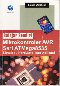 Belajar Sendiri Mikrokontroler AVR Seri ATMega 8535 Simulasi,Hardware,dan Aplikasi