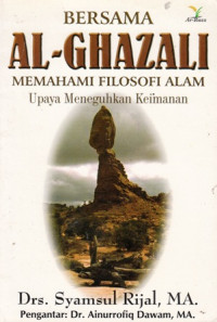 Bersama Al-Ghazali Memahami Filosofi Alam : Upaya Meneguhkan Keimanan