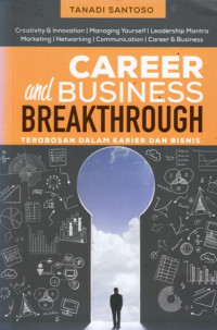 Career and Business Breakthrough : Terobosan Dalam Karier dan Bisnis