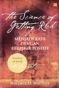 The Science of Getting Rich : Menjadi Kaya Dengan Berpikir Positif