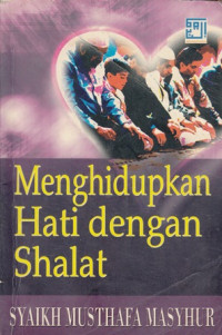 Menghidupkan Hati Dengan Sholat