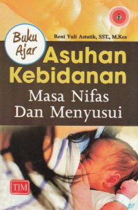 Asuhan Kebidanan : Masa Nifas Dan Menyusui : Buku Ajar