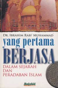 Yang Pertama Berjasa dalam Sejarah dan Peradaban Islam