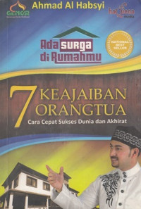 Ada Surga di Rumahmu 7 Keajaiban Orangtua: Cara Cepat Sukses Dunia Akhirat