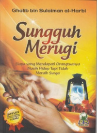 Sungguh Merugi: Siapa yang Mendapati Orang Tuanya Masih Hidup Tapi Tidak Meraih Surga