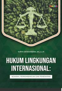 Hukum Lingkungan Internasional: Sejarah, Perkembangan dan Penerapan