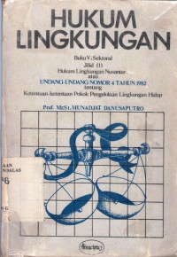 hukum lingkungan : Buku V : sektoral Jilid 1