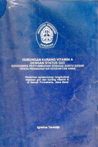 Hubungan Kurang Vitamin A dengan Status Gizi Khususnya Pertumbuhan Sebagai Suatu Dasar Upaya Peningkatan Kesehatan Anak