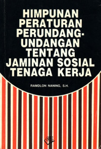 Himpunan Peraturan Perundang Undangan Tentang Jaminan Sosial Tenaga Kerja