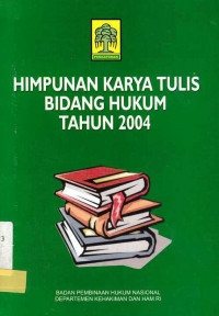 Himpunan Karya Tulis Bidang Hukum Tahun 2004