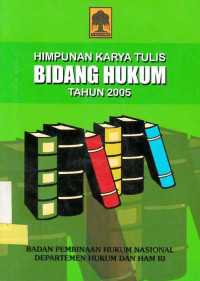 Himpunan Karya Tulis Bidang Hukum Tahun 2005