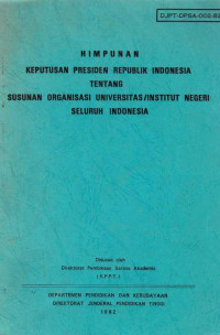 Himpunan Keputusan Presiden Republik Indonesia Tentang Susunan Organisasi Universitas/ Institut Negeri Se Indonesia