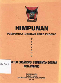 Himpunan Peraturan Daerah Kota Padang Tentang Struktur Organisasi Pemerintah Daerah Kota Padang