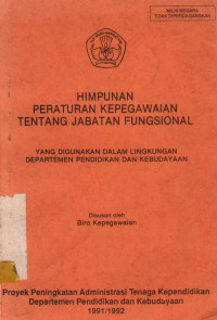 Himpunan Peraturan Kepegawaian Tentang Jabatan Fungsional Yang Digunakan Dalam Lingkungan Departemen Pendidikan Dan Kebudayaa