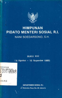 Himpunan Pidato Menteri Sosial R.I. Nani Soedarsono Buku XIII (6 Agustus- 10 Nopember 1985)