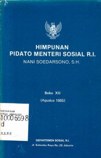 Himpunan Pidato Menteri Sosial R.I. Nani Soedarsono Buku XII (Agustus 1985)