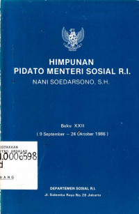 Himpunan Pidato Menteri Sosial R.I. Nani Soedarsono Buku XXII (9 September- 24 Oktober 1986)